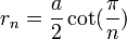 r_n = \frac{a}{2} \cot(\frac{\pi}{n})